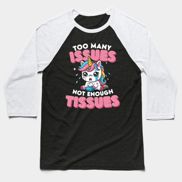 Too Many Issues Not Enough Tissues Baseball T-Shirt by enrynz