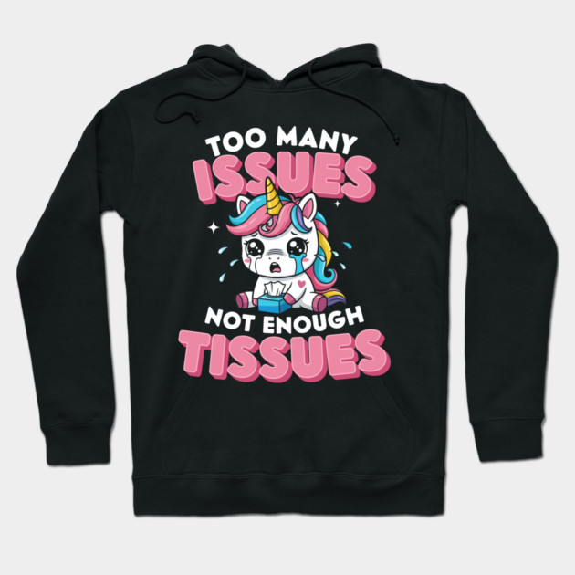 Too Many Issues Not Enough Tissues Hoodie by enrynz