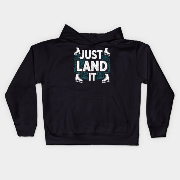 Just Land It Funny Figure Skating Slogan Kids Hoodie by enrynz