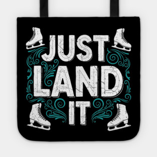 Just Land It Funny Figure Skating Slogan Tote