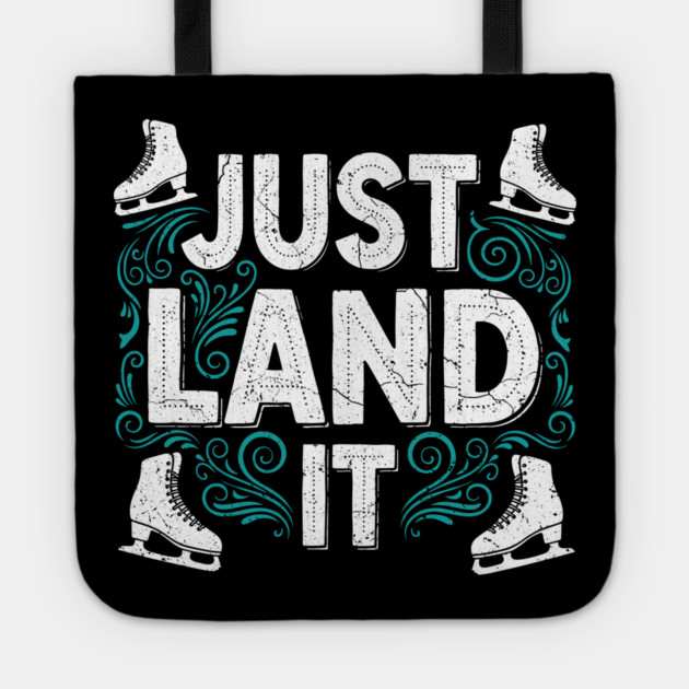 Just Land It Funny Figure Skating Slogan Tote by enrynz