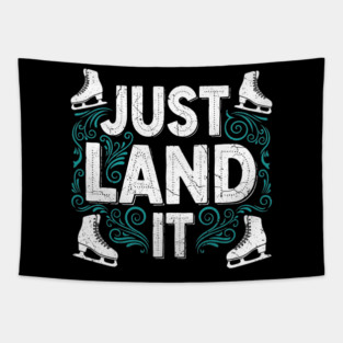 Just Land It Funny Figure Skating Slogan Tapestry