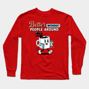 Better Without People Long Sleeve T-Shirt