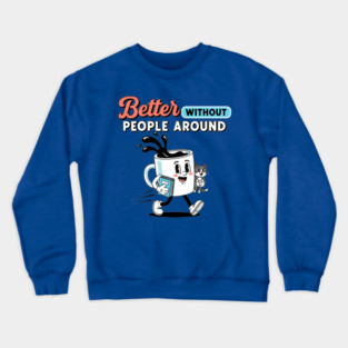 Better Without People Crewneck Sweatshirt