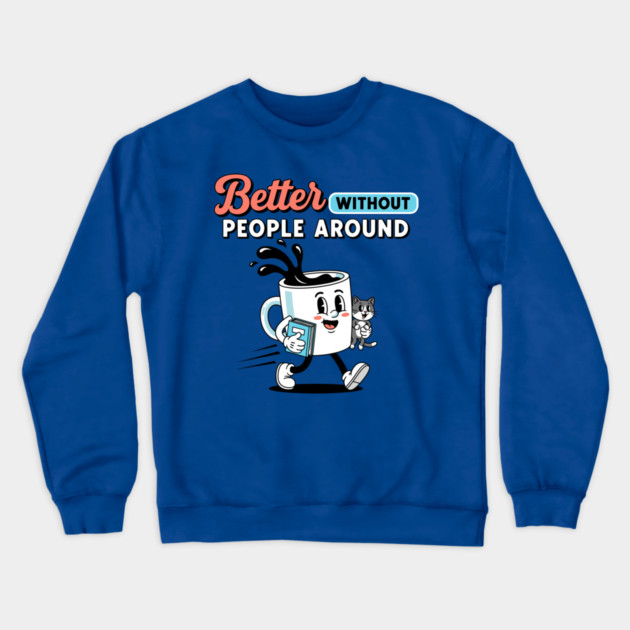 Better Without People Crewneck Sweatshirt by enrynz