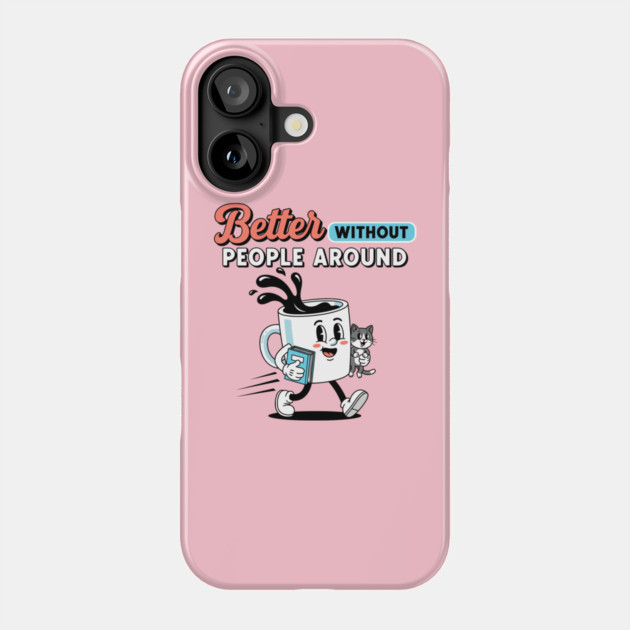 Better Without People Phone Case by enrynz