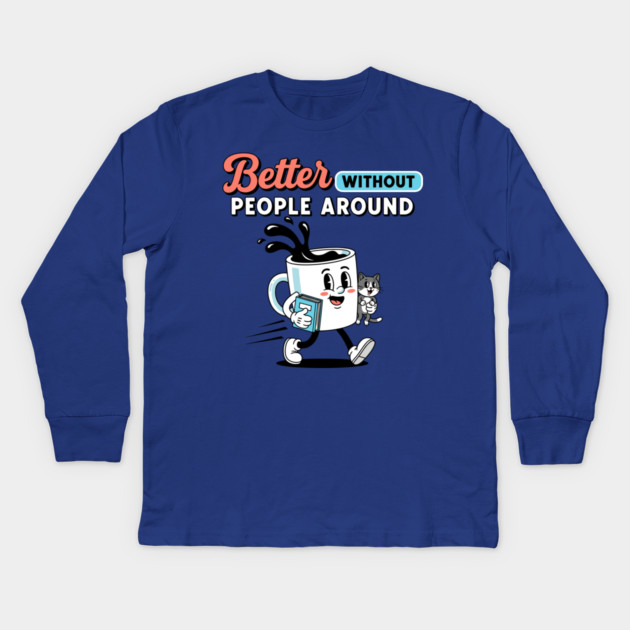 Better Without People Kids Long Sleeve T-Shirt by enrynz