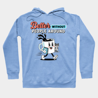 Better Without People Hoodie