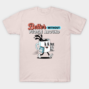 Better Without People T-Shirt