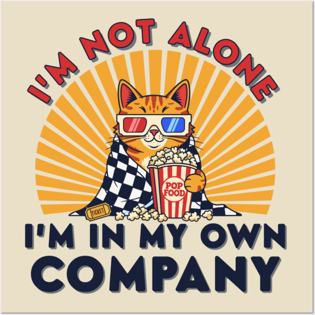 Introvert Cat 'I'm Not Alone' Popcorn Movie Night Wall Art by enrynz
