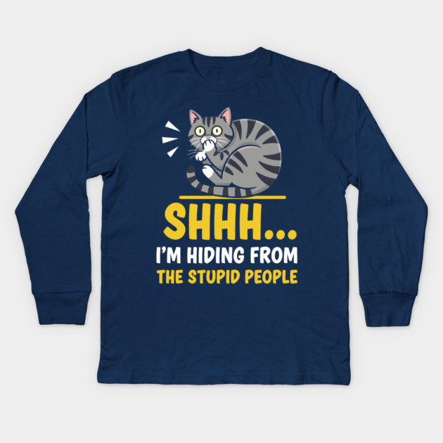 Shhh! I'm Hiding From Stupid People Kids Long Sleeve T-Shirt by enrynz