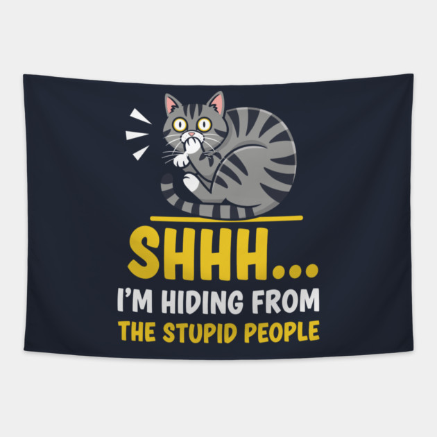 Shhh! I'm Hiding From Stupid People Tapestry by enrynz