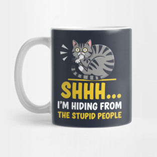 Shhh! I'm Hiding From Stupid People Mug
