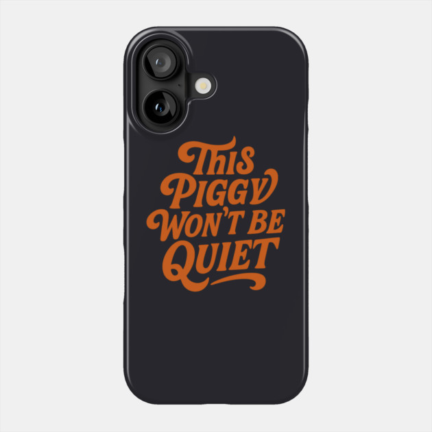 This Piggy Won't Be Quiet Phone Case by Charles's Store 8