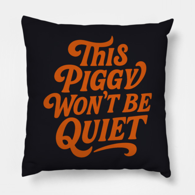 This Piggy Won't Be Quiet Pillow by Charles's Store 8