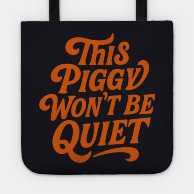 This Piggy Won't Be Quiet Tote by Charles's Store 8