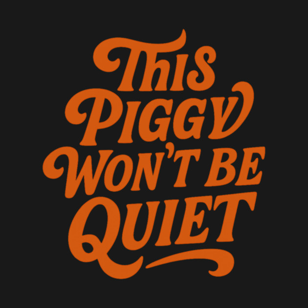 This Piggy Won't Be Quiet by Charles's Store 8