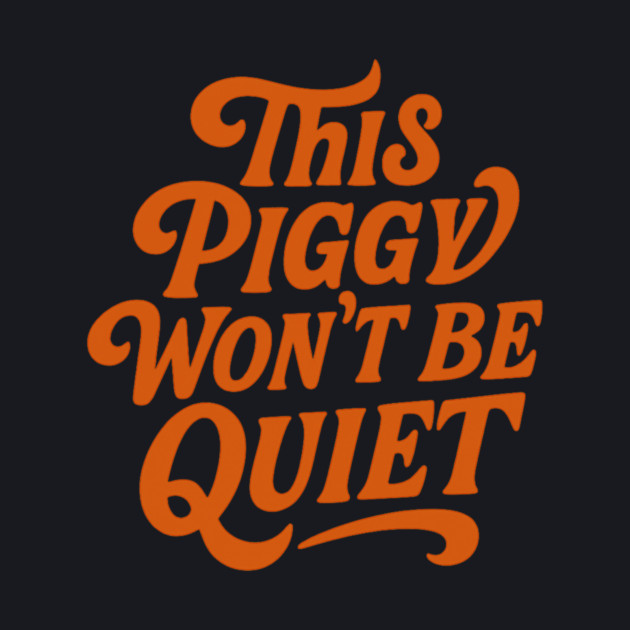 This Piggy Won't Be Quiet by Charles's Store 8