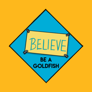 Be a Goldfish T-Shirt