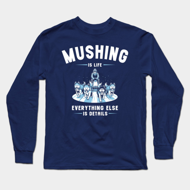 Mushing Is Life Long Sleeve T-Shirt by enrynz
