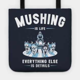 Mushing Is Life Tote