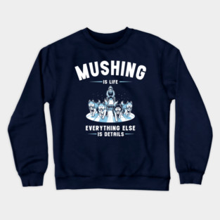 Mushing Is Life Crewneck Sweatshirt