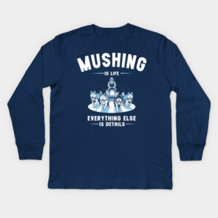 Mushing Is Life Kids Long Sleeve T-Shirt