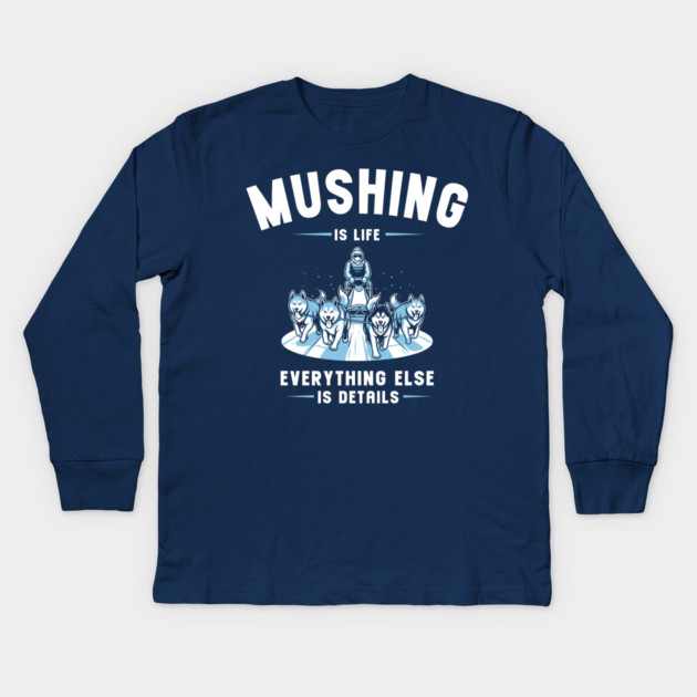 Mushing Is Life Kids Long Sleeve T-Shirt by enrynz