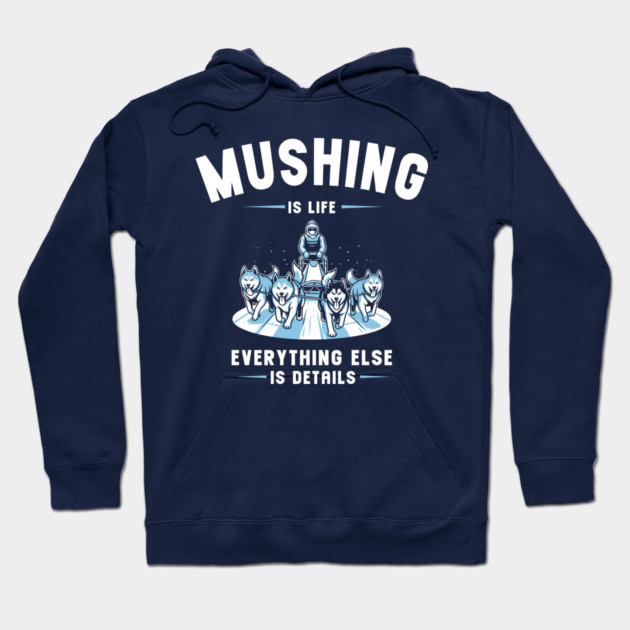Mushing Is Life Hoodie by enrynz