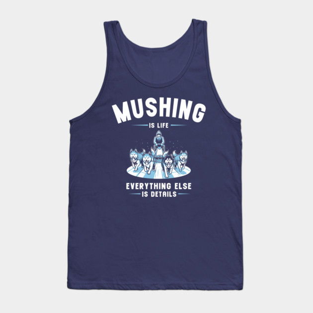 Mushing Is Life Tank Top by enrynz