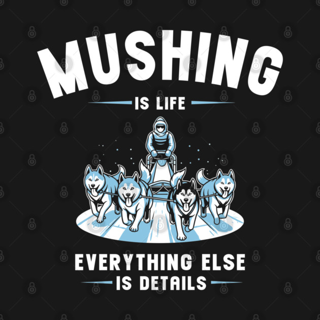 Mushing Is Life by enrynz