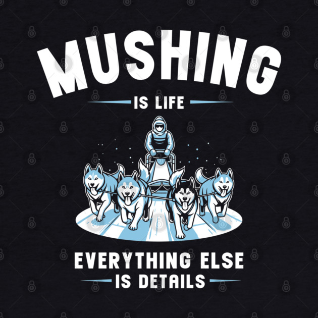 Mushing Is Life by enrynz