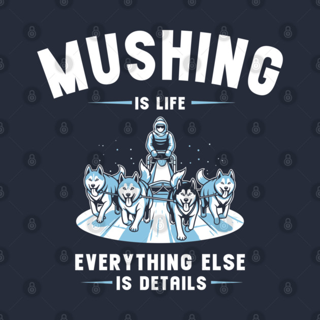 Mushing Is Life by enrynz