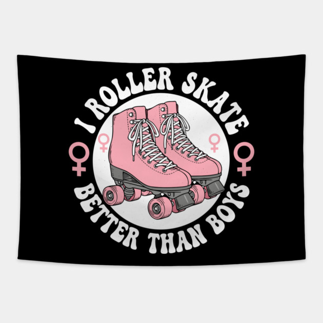 I Roller Skate Better Than Boys Tapestry by enrynz