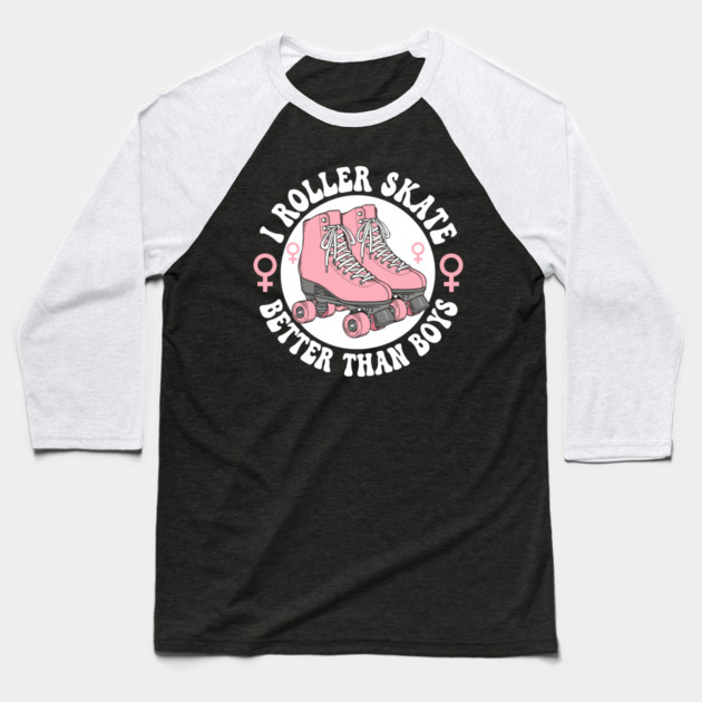 I Roller Skate Better Than Boys Baseball T-Shirt by enrynz