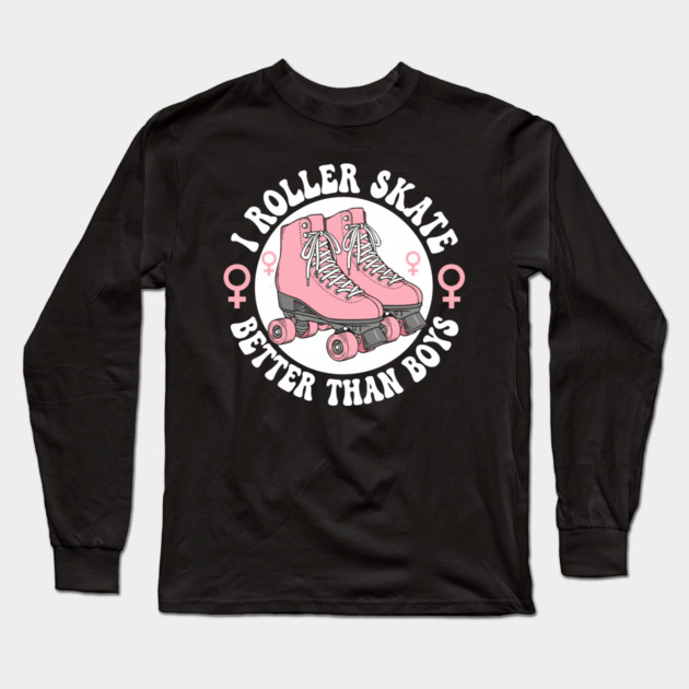 I Roller Skate Better Than Boys Long Sleeve T-Shirt by enrynz
