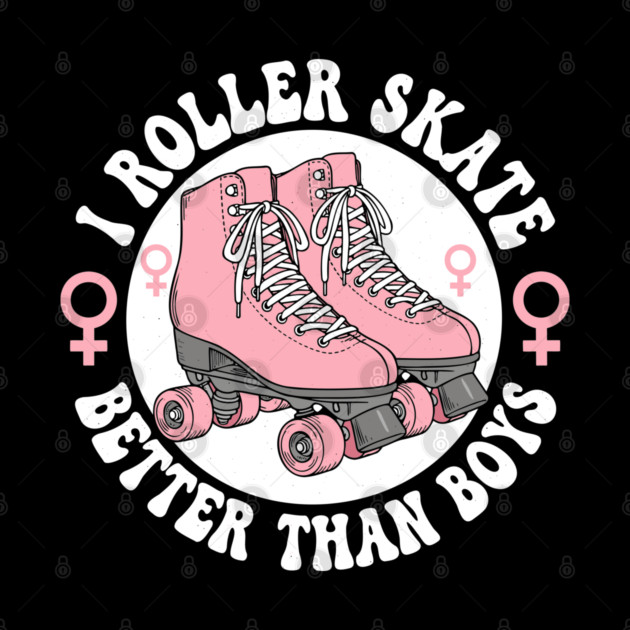 I Roller Skate Better Than Boys by enrynz