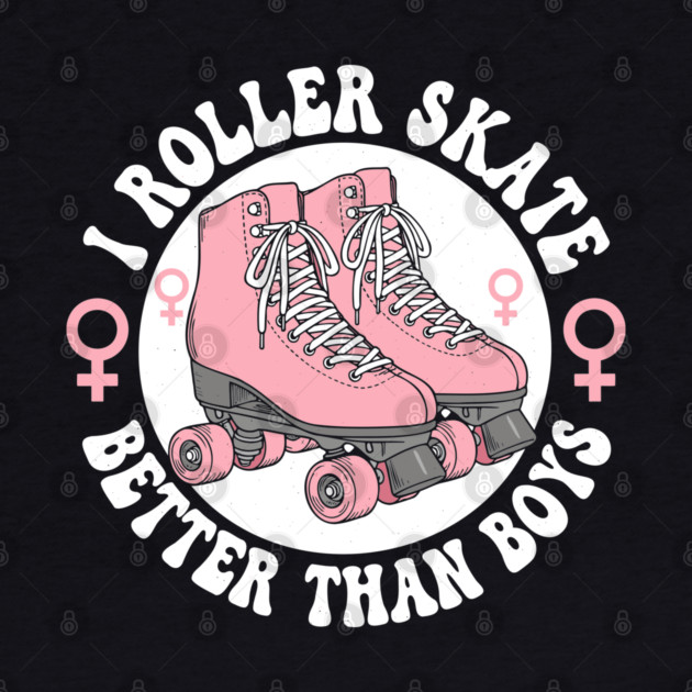 I Roller Skate Better Than Boys by enrynz