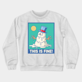 'This Is Fine!' Melting Snowman Crewneck Sweatshirt