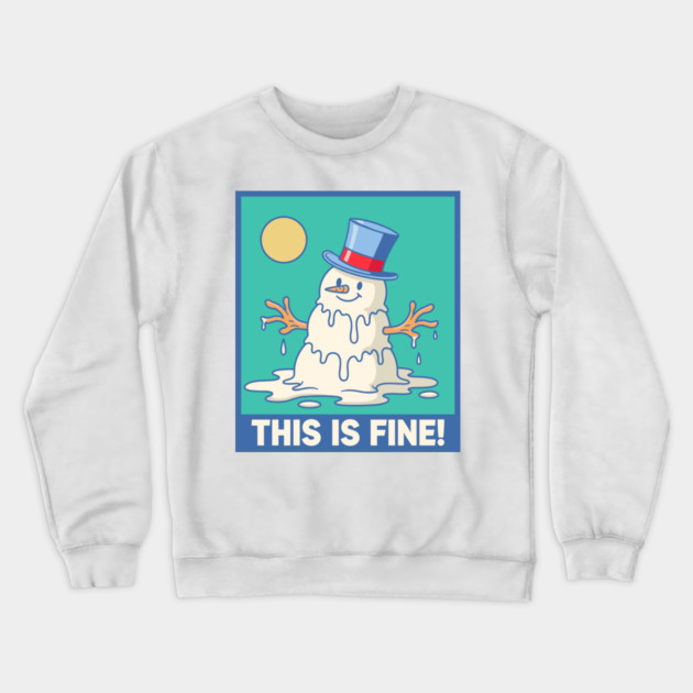 'This Is Fine!' Melting Snowman Crewneck Sweatshirt by enrynz