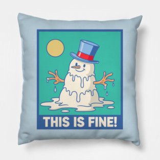 'This Is Fine!' Melting Snowman Pillow