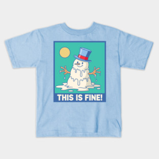 'This Is Fine!' Melting Snowman Kids T-Shirt
