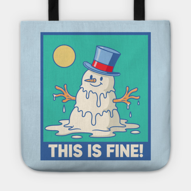 'This Is Fine!' Melting Snowman Tote by enrynz