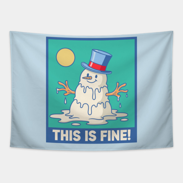 'This Is Fine!' Melting Snowman Tapestry by enrynz