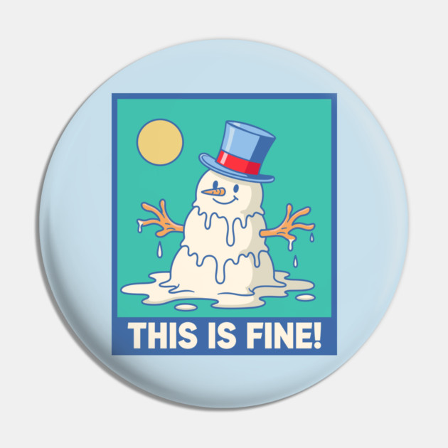 'This Is Fine!' Melting Snowman Pin by enrynz