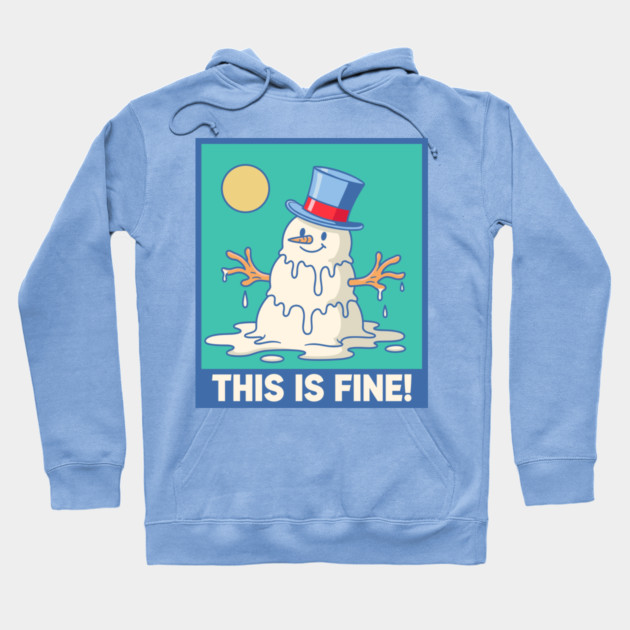 'This Is Fine!' Melting Snowman Hoodie by enrynz