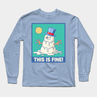 'This Is Fine!' Melting Snowman Long Sleeve T-Shirt