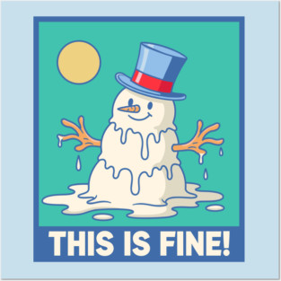 'This Is Fine!' Melting Snowman Posters and Art