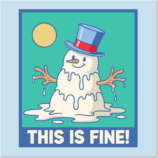 'This Is Fine!' Melting Snowman Wall Art by enrynz