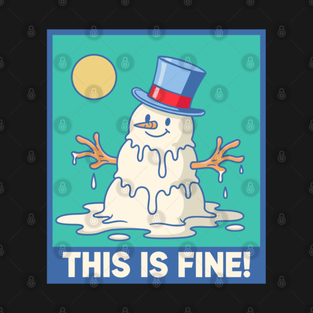 'This Is Fine!' Melting Snowman by enrynz